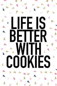 Life Is Better with Cookies