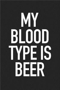 My Blood Type Is Beer