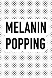 Melanin Popping