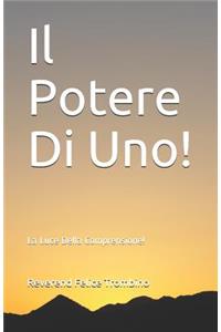 Il Potere Di Uno!