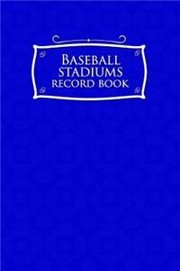 Baseball Stadiums Record Book