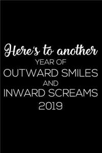 Here's To Another Year Of Outward Smiles and Inward Screams 2019