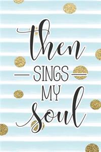 Then Sings My Soul