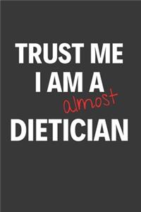 Trust Me I Am Almost A Dietician