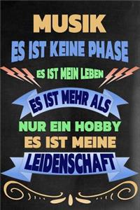 Musik - Es Ist Keine Phase Es Ist Mein Leben Es Ist Mehr ALS Nur Ein Hobby Es Ist Meine Leidenschaft