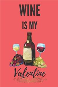 Wine Is My Valentine