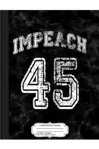 Impeach 45 Anti-Trump Composition Notebook