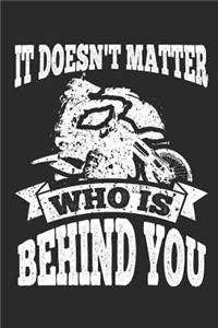 It Doesn't Matter Who Is Behind You