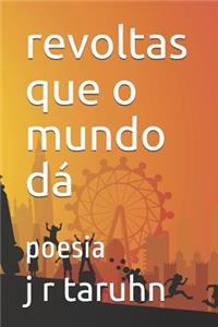 revoltas que o mundo dá