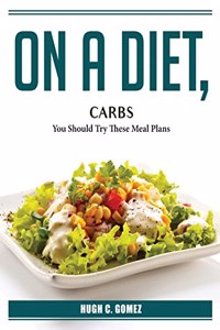 On A Diet, Carbs