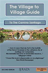 Village to Village Guide to the Camino Santiago (the Pilgrimage of St James)