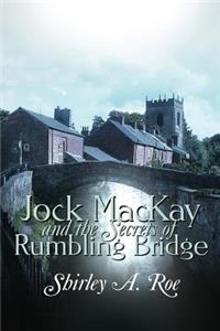 Jock MacKay and the Secrets of Rumbling Bridge