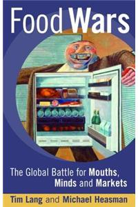 Food Wars: The Global Battle for Mouths, Minds and Markets