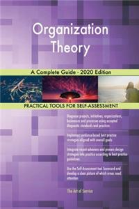 Organization Theory A Complete Guide - 2020 Edition