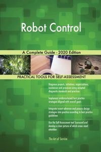 Robot Control A Complete Guide - 2020 Edition