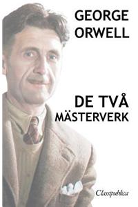 George Orwell - De två mästerverk: Djurfarmen - 1984