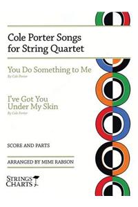 Cole Porter Songs for String Quartet: You Do Something to Me & I've Got You Under My Skin