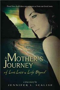 Mother's Journey of Love, Loss & Life Beyond