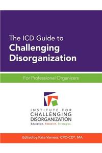 ICD Guide to Challenging Disorganization