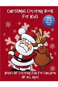 Christmas Coloring Book For Kids: Hours Of Coloring Fun For Children Of All Ages