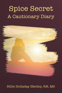 Spice Secret: A Cautionary Diary