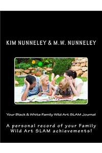 Your Black & White Family Wild Art SLAM Journal