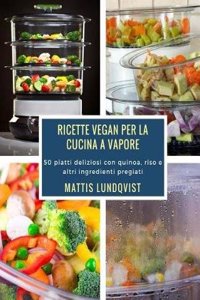 Ricette Vegan Per La Cucina a Vapore