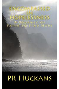 Encompassed in Hopelessness