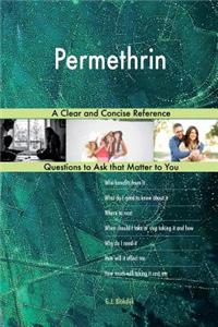 Permethrin; A Clear and Concise Reference