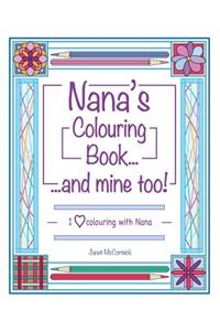 Nana's Colouring Book ...and Mine Too!: I Love Colouring with Nana