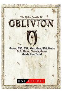 The Elder Scrolls IV Oblivion Game, Ps3, Ps4, Xbox One, 360, Mods, DLC, Maps, Cheats, Game Guide Unofficial