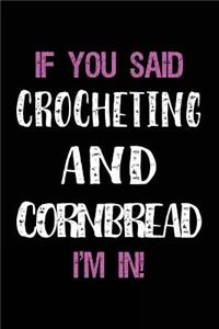 If You Said Crocheting and Cornbread I'm in