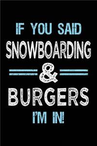 If You Said Snowboarding & Burgers I'm in