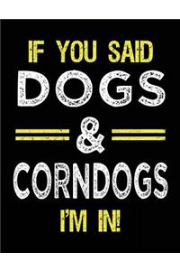 If You Said Dogs & Corndogs I'm In