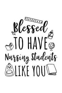 Blessed To Have Nursing Students Like You