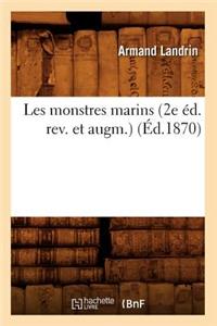 Les Monstres Marins (2e Éd. Rev. Et Augm.) (Éd.1870)