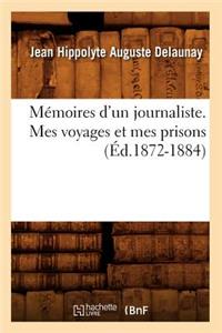 Mémoires d'Un Journaliste. Mes Voyages Et Mes Prisons (Éd.1872-1884)