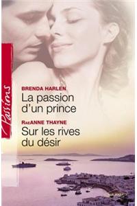 La Passion D'Un Prince - Sur Les Rives Du Desir (Harlequin Passions)