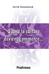 Quand La Culture Devient Commerce...