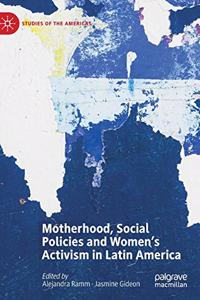 Motherhood, Social Policies and Women's Activism in Latin America