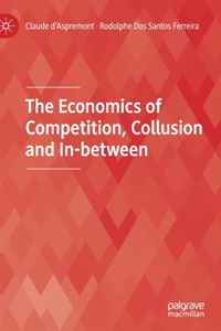 Economics of Competition, Collusion and In-Between