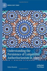 Understanding the Persistence of Competitive Authoritarianism in Algeria