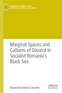 Marginal Spaces and Cultures of Dissent in Socialist Romania's Black Sea