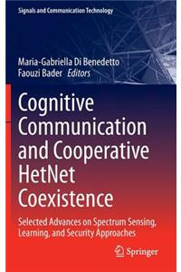 Cognitive Communication and Cooperative Hetnet Coexistence