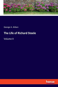 Life of Richard Steele: Volume II