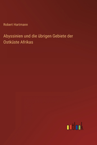 Abyssinien und die übrigen Gebiete der Ostküste Afrikas
