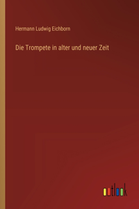 Trompete in alter und neuer Zeit