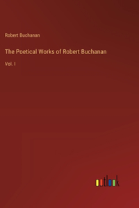 The Poetical Works of Robert Buchanan