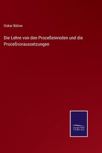 Lehre von den Proceßeinreden und die Proceßvoraussetzungen