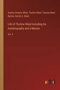 Life of Thurlow Weed Including his Autobiography and a Memoir